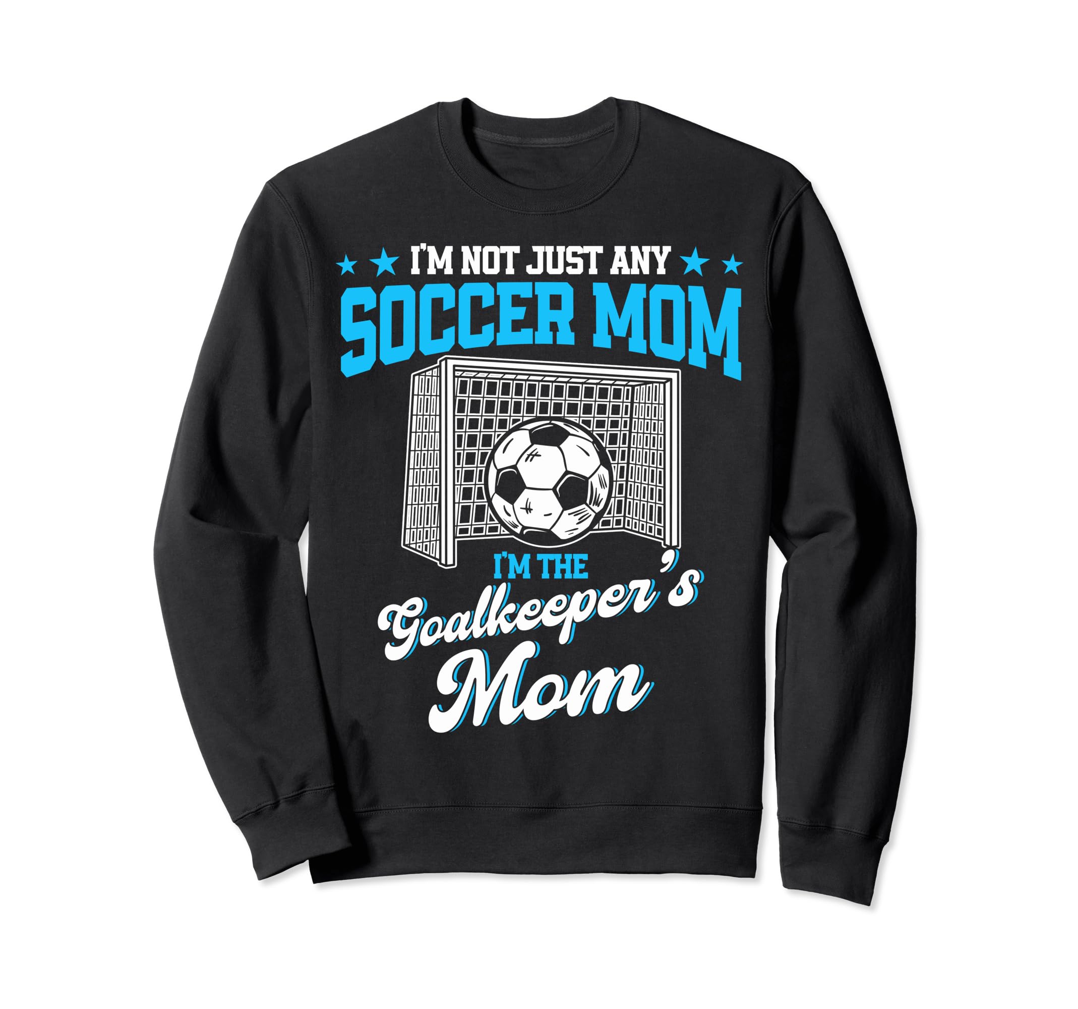 Funny Soccer Goalkeeper Mom Im Sweatshirt - Graphic Print Unisex