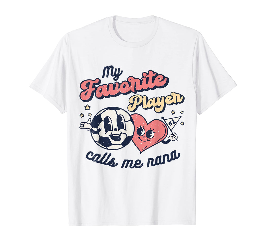 My Favorite Soccer Player Calls Me Nana T-Shirt - Streetwear Style Unisex