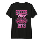 Soccer Mom Loud Proud Since 1973 T-Shirt - Novelty Apparel Men Women