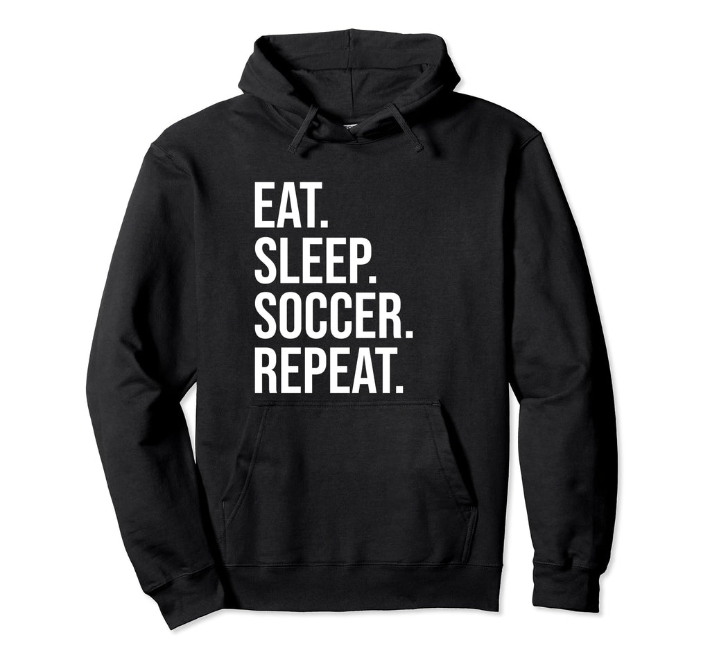 Eat Sleep Soccer Repeat Funny Soccer Lover Hoodie - Graphic Print Men Women