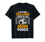 Im Not Yelling This Is My Soccer Mom T-Shirt - Minimalist Print Men Women