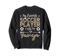 My Favorite Soccer Player Calls Me Sweatshirt - Unique Graphic Men Women