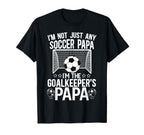 Im Soccer Goalkeeper Papa Soccer T-Shirt - Fun Novelty Design Unisex