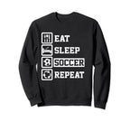 Eat Sleep Soccer Repeat Funny Sweatshirt - Aesthetic Graphic Men Women