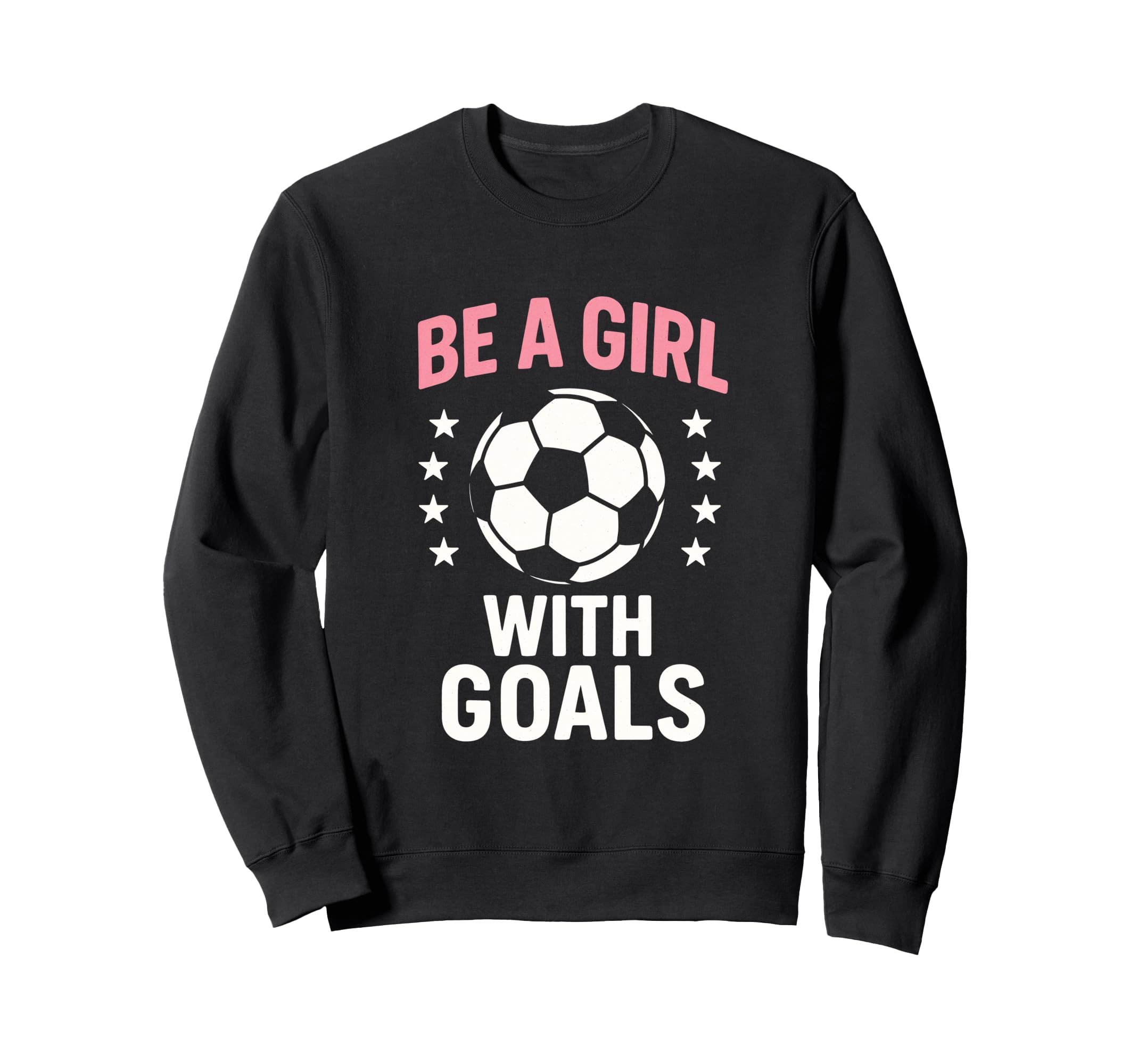 Be Goals Soccer Lover Sweatshirt - Novelty Apparel Unisex