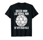 Soccer Soccer Mom Like Normal Mom Soccer T-Shirt - Graphic Print Unisex