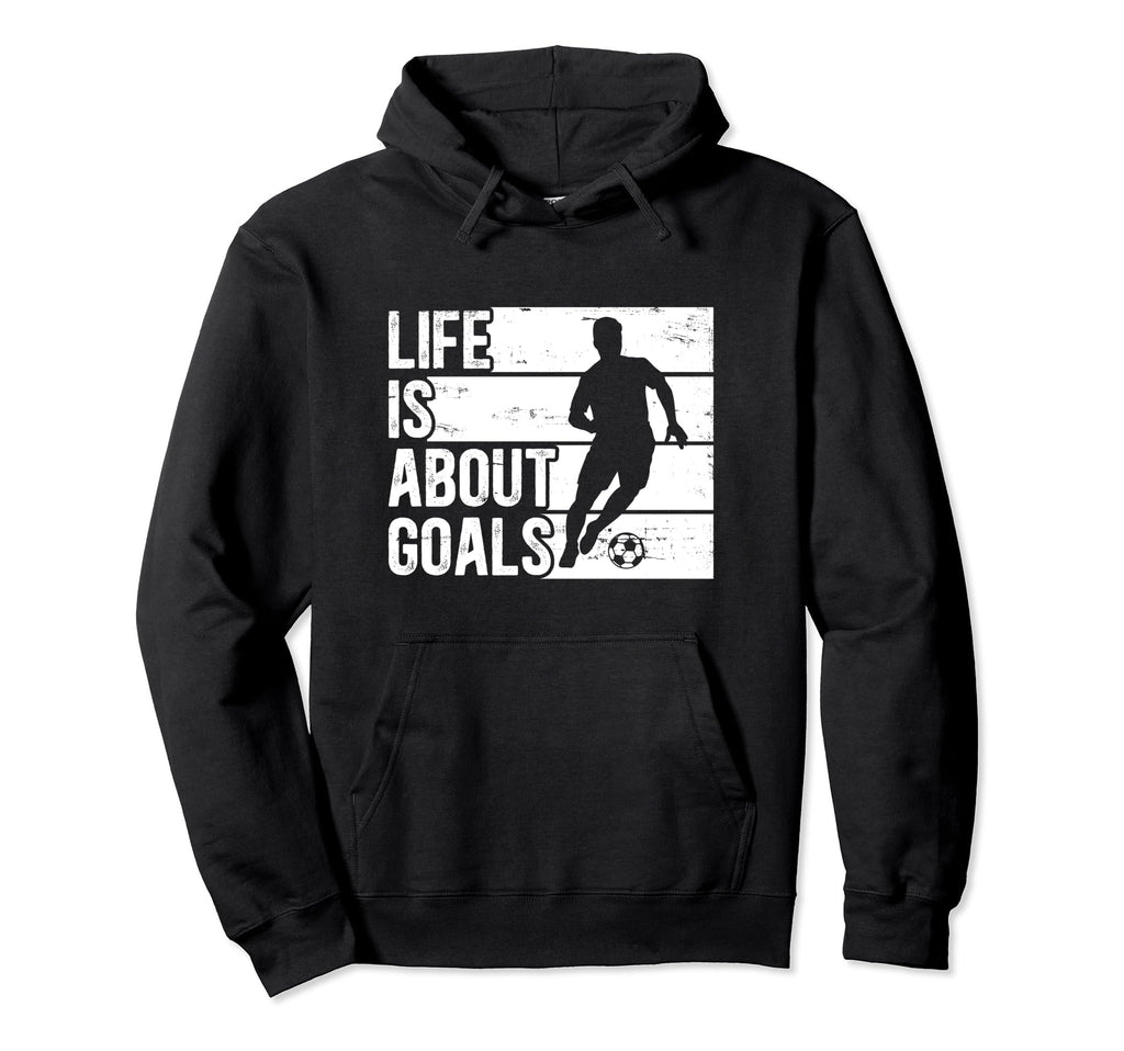 Soccer Funny Life Is About Goals Hoodie - Trendy Graphic Men Women