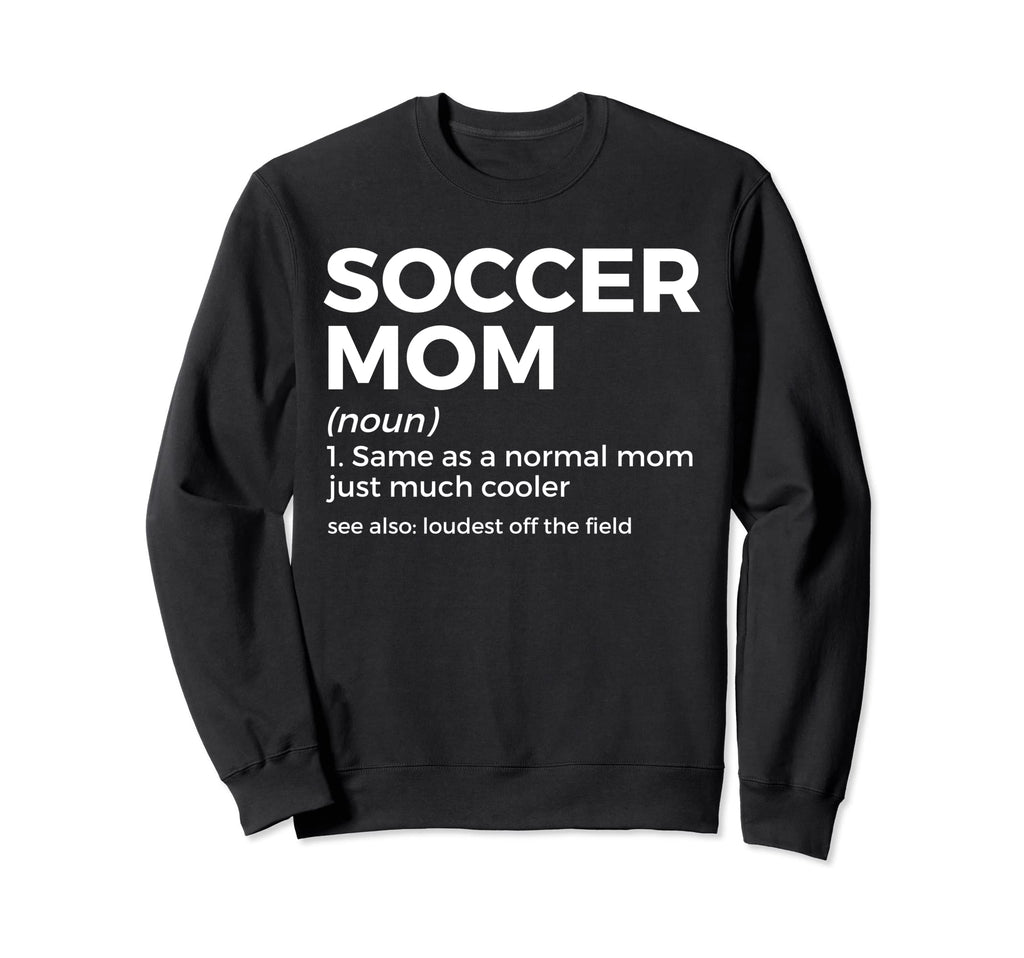 Funny Soccer Mom Definition Sweatshirt - Casual Everyday Wear Men Women