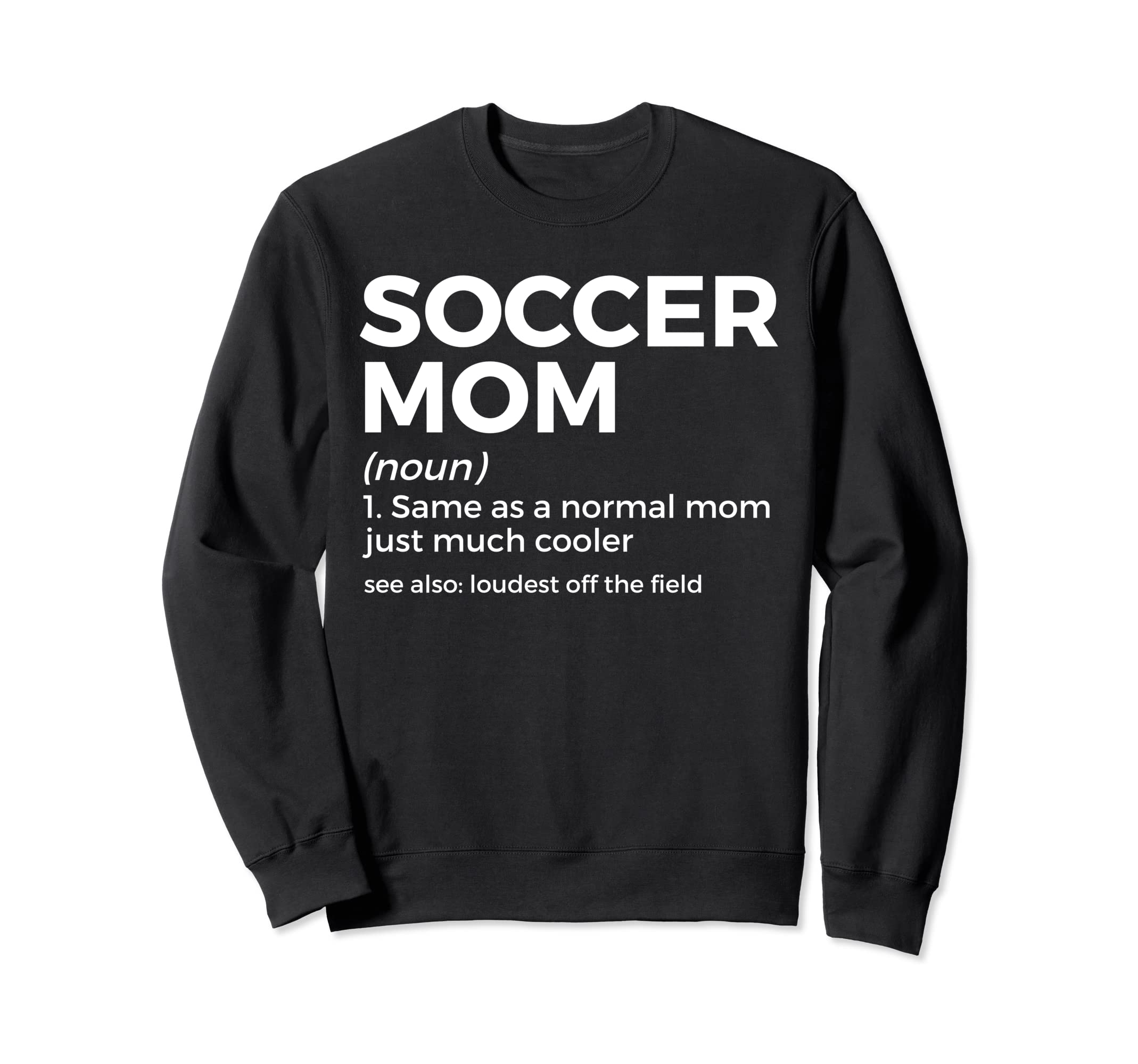 Funny Soccer Mom Definition Sweatshirt - Casual Everyday Wear Men Women