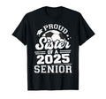 Proud Sister 2025 Senior Graduate Grad 2025 T-Shirt - Graphic Print Unisex