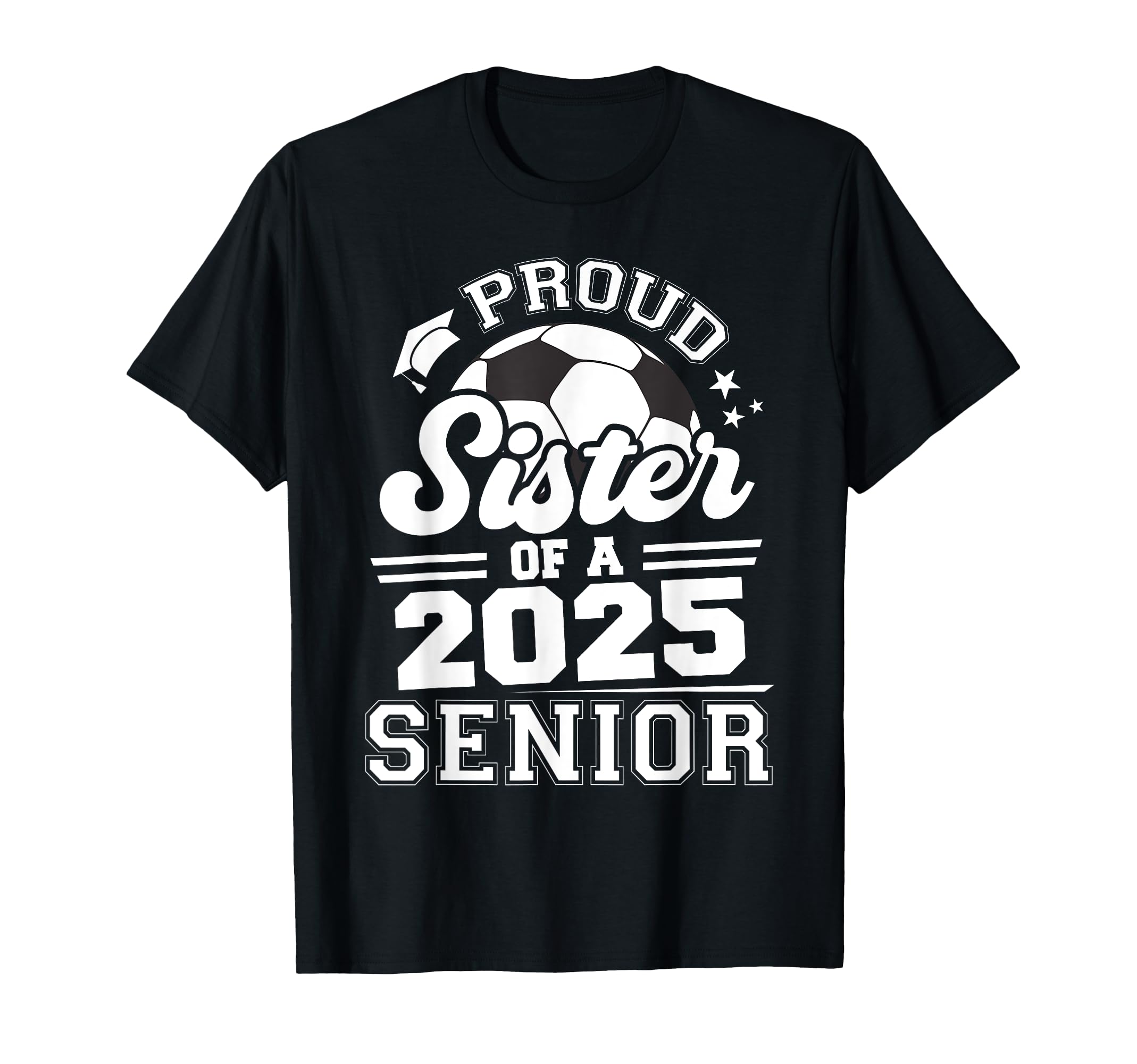 Proud Sister 2025 Senior Graduate Grad 2025 T-Shirt - Graphic Print Unisex