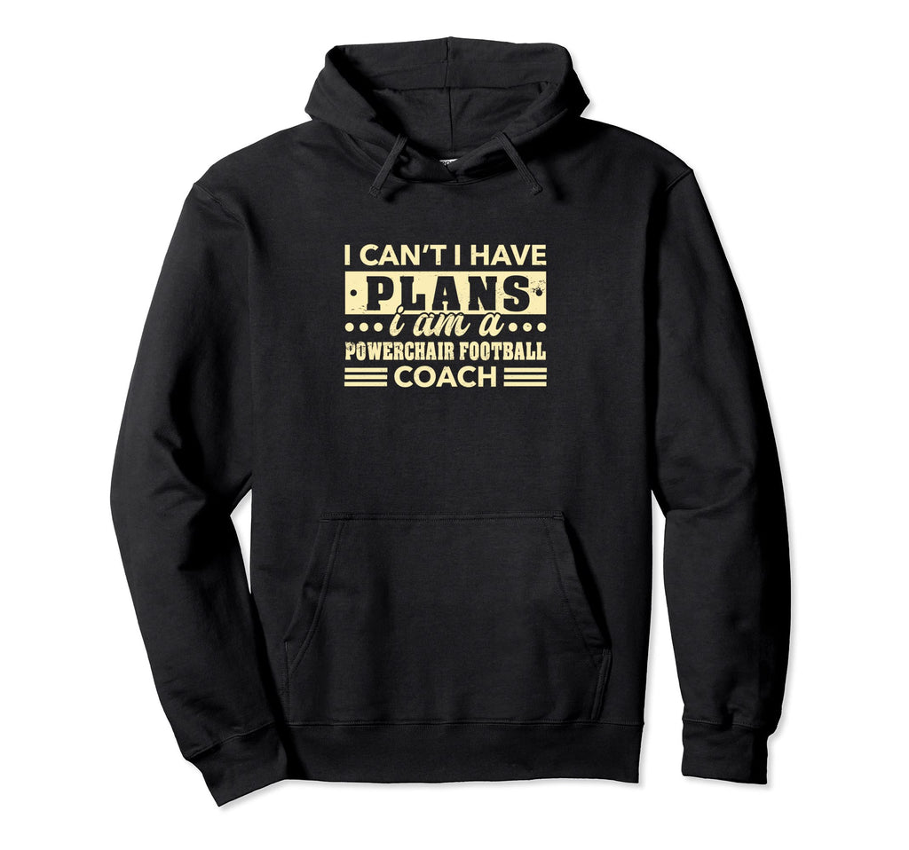 I Cant I Have Plans Powerchair Hoodie - Casual Everyday Wear for Adults