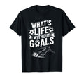 Soccer Player Lover Team Whats Life T-Shirt - Novelty Apparel Unisex