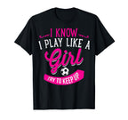 Funny Gift I Play Like Soccer Birthday T-Shirt - Novelty Apparel Unisex