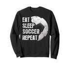Eat Sleep Soccer Repeat Funny Sweatshirt - Trendy Graphic Men Women