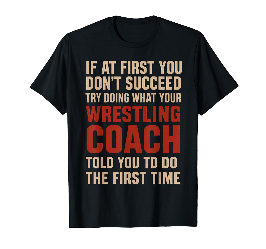 Succeed Try Doing What Your Wrestling T-Shirt - Minimalist Print Men Women