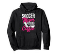 Soccer Mom Fueled Coffee Hoodie - Fun Novelty Design Unisex
