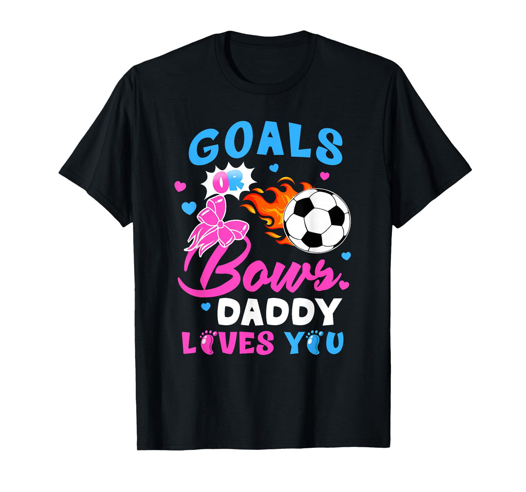Gender Reveal Goals Or Bows Daddy Loves T-Shirt - Trendy Graphic Men Women