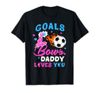 Gender Reveal Goals Or Bows Daddy Loves T-Shirt - Trendy Graphic Men Women