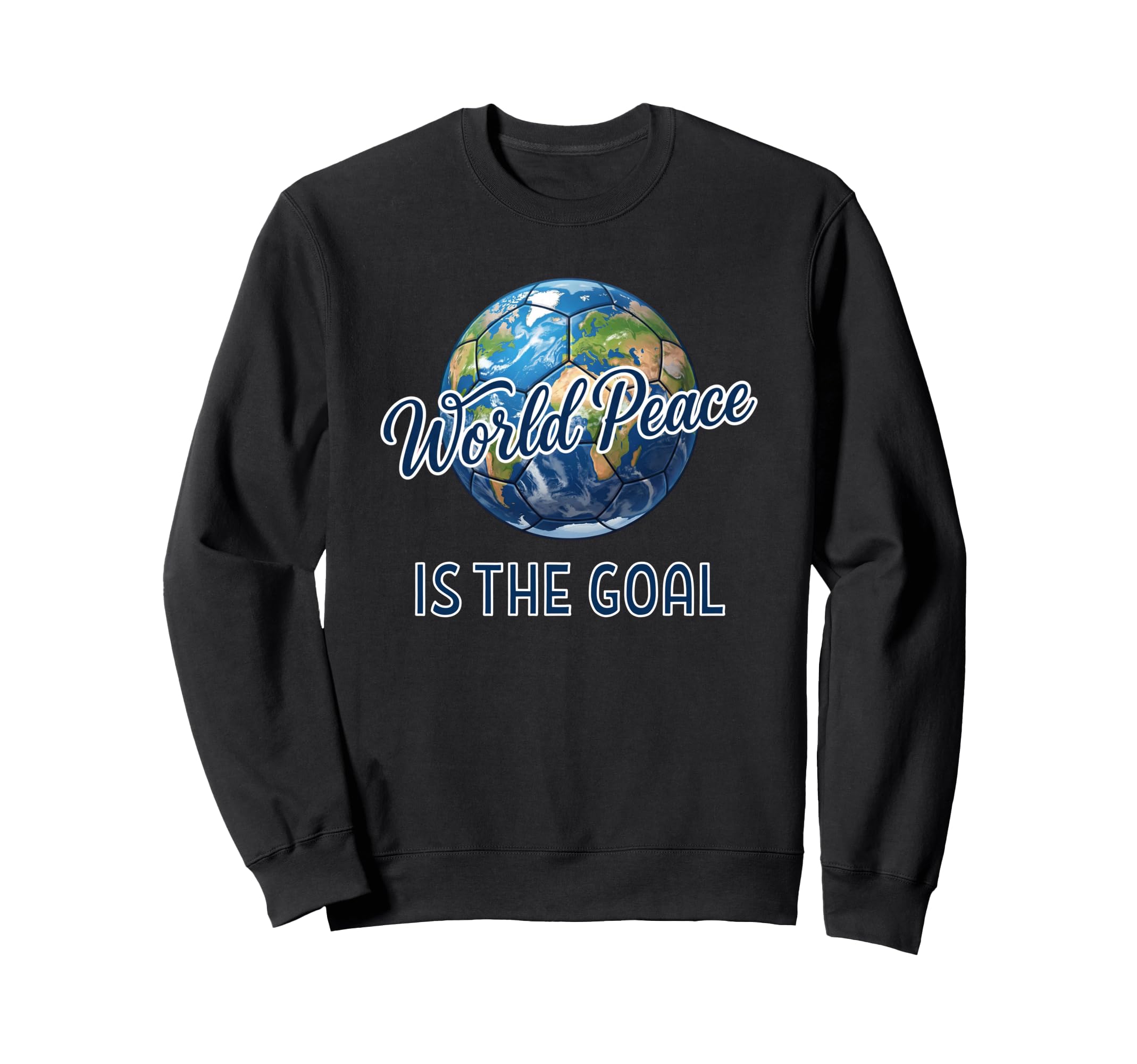 Soccer World Peace Is Goal Futbol Sweatshirt - Streetwear Style for Adults