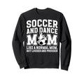 Soccer And Dance Mom Definition Dancing Sweatshirt - Unique Graphic Unisex