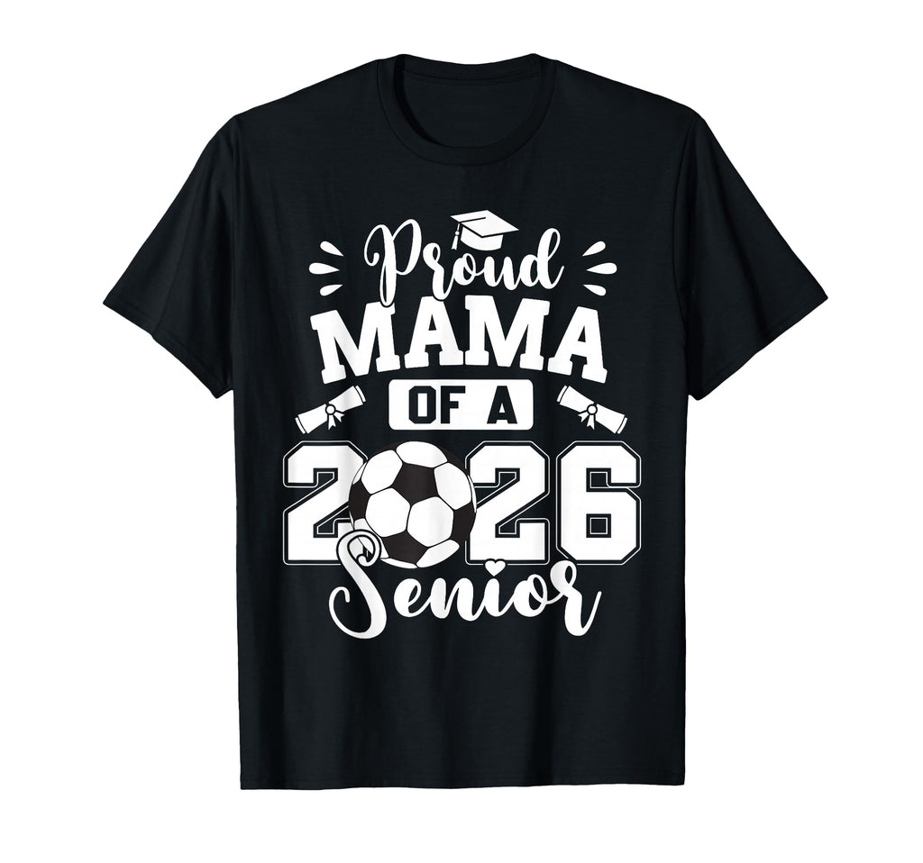 Proud Mama 2026 Senior Soccer T-Shirt - Casual Everyday Wear for Adults