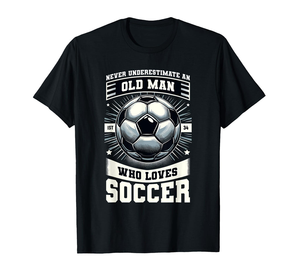 Never Underestimate Old Who Loves Soccer T-Shirt - Custom Art Print Unisex