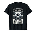Never Underestimate Old Who Loves Soccer T-Shirt - Custom Art Print Unisex