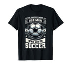 Never Underestimate Old Who Loves Soccer T-Shirt - Custom Art Print Unisex