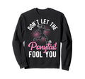 Dont Let Ponytail Fool You Sweatshirt - Fun Novelty Design for Adults