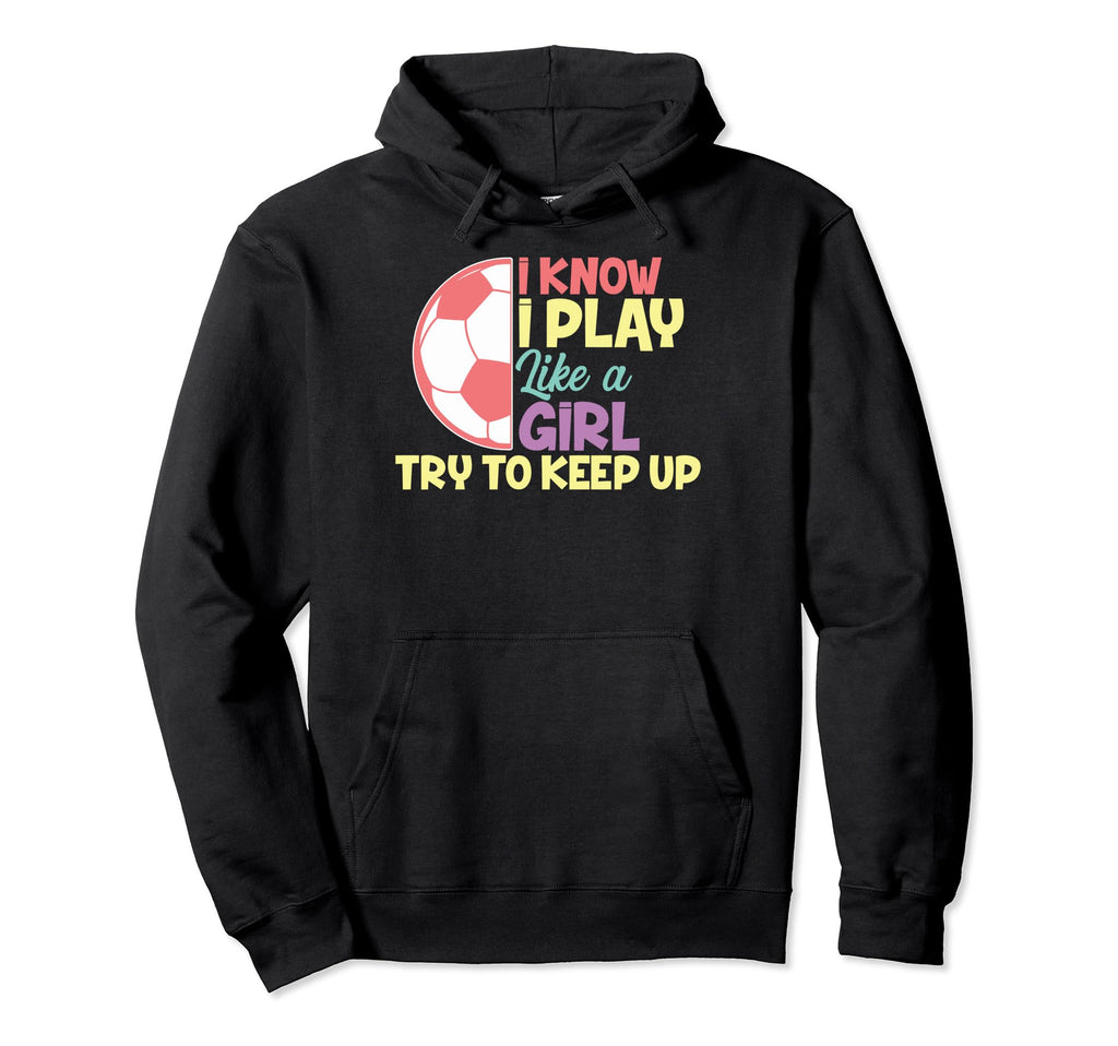 Funny I Know I Play Like Soccer Soccer Hoodie - Unique Graphic for Adults