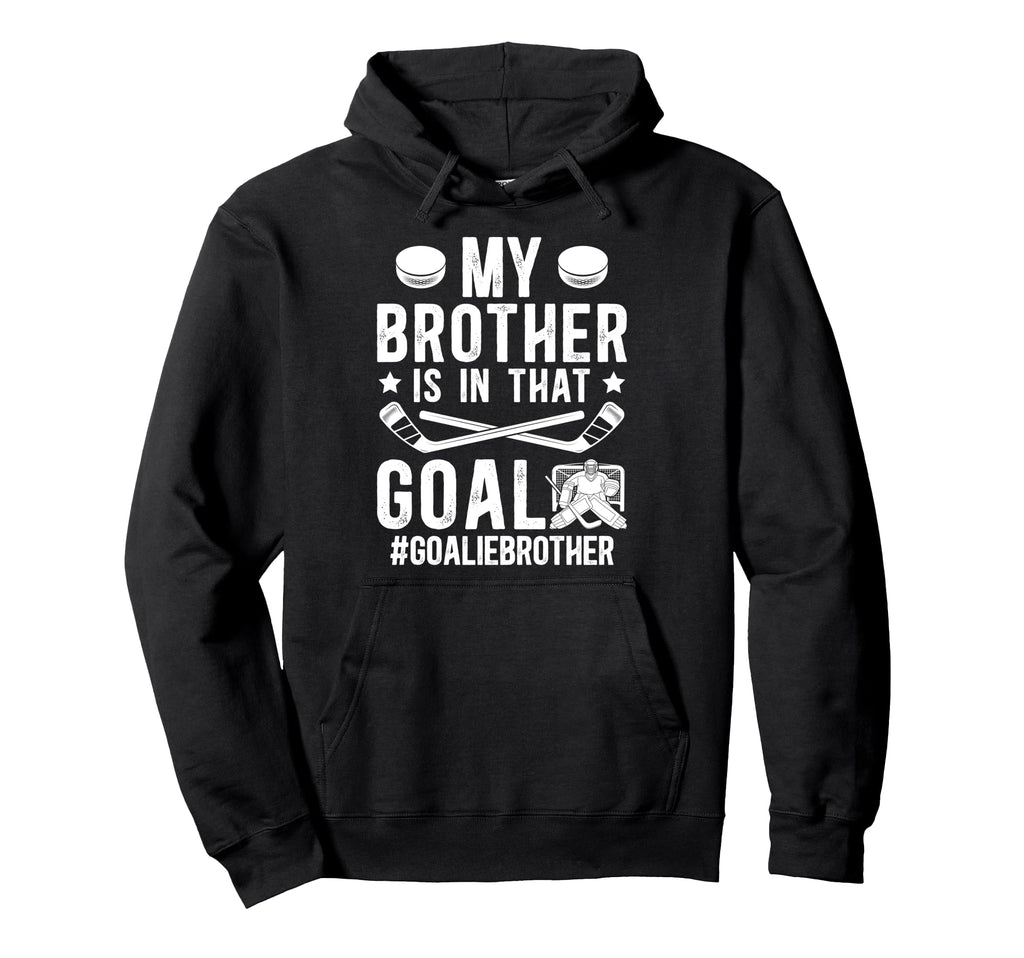 Proud Ice Hockey Goalie Brother Hockey Hoodie - Unique Graphic Men Women