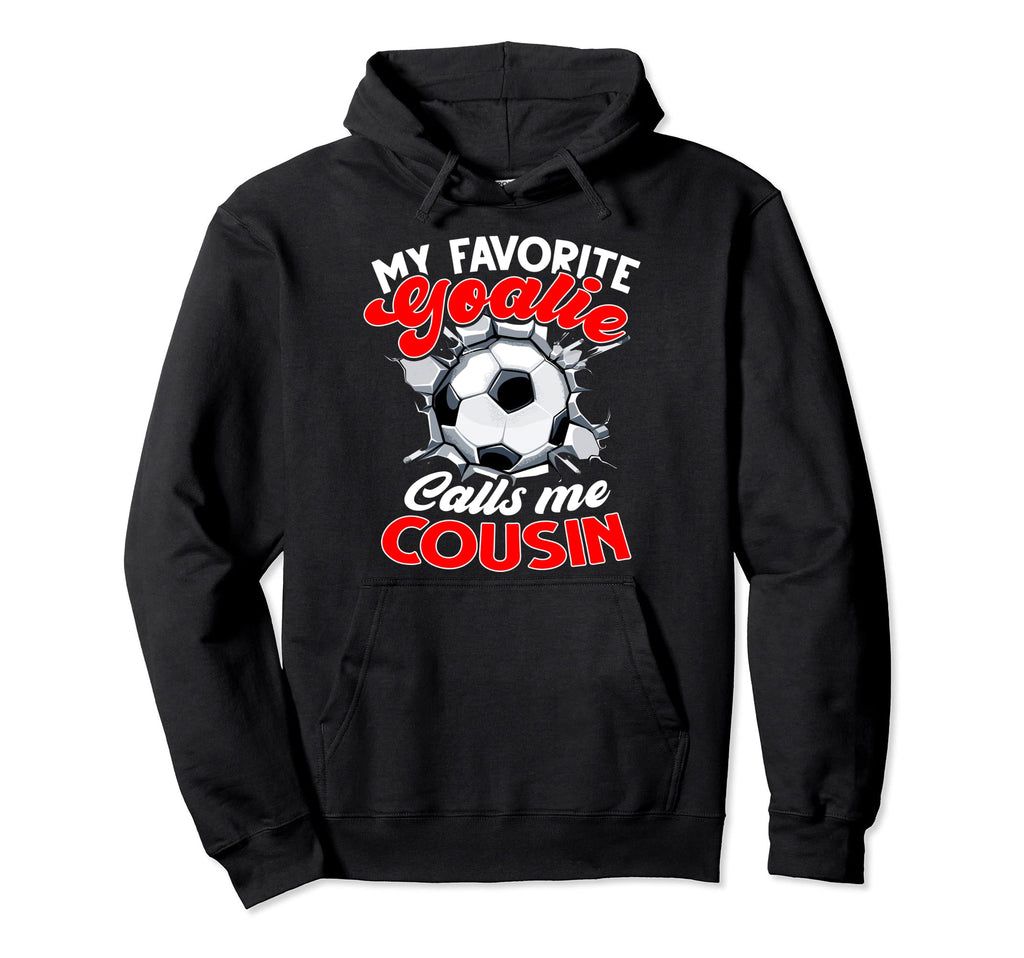My Favorite Goalie Calls Me Cousin Hoodie - Graphic Print for Adults