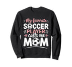 My Favorite Soccer Player Calls Me Sweatshirt - Minimalist Print Unisex