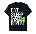 Eat Sleep Soccer Repeat Sport Player T-Shirt - Casual Everyday Wear Unisex