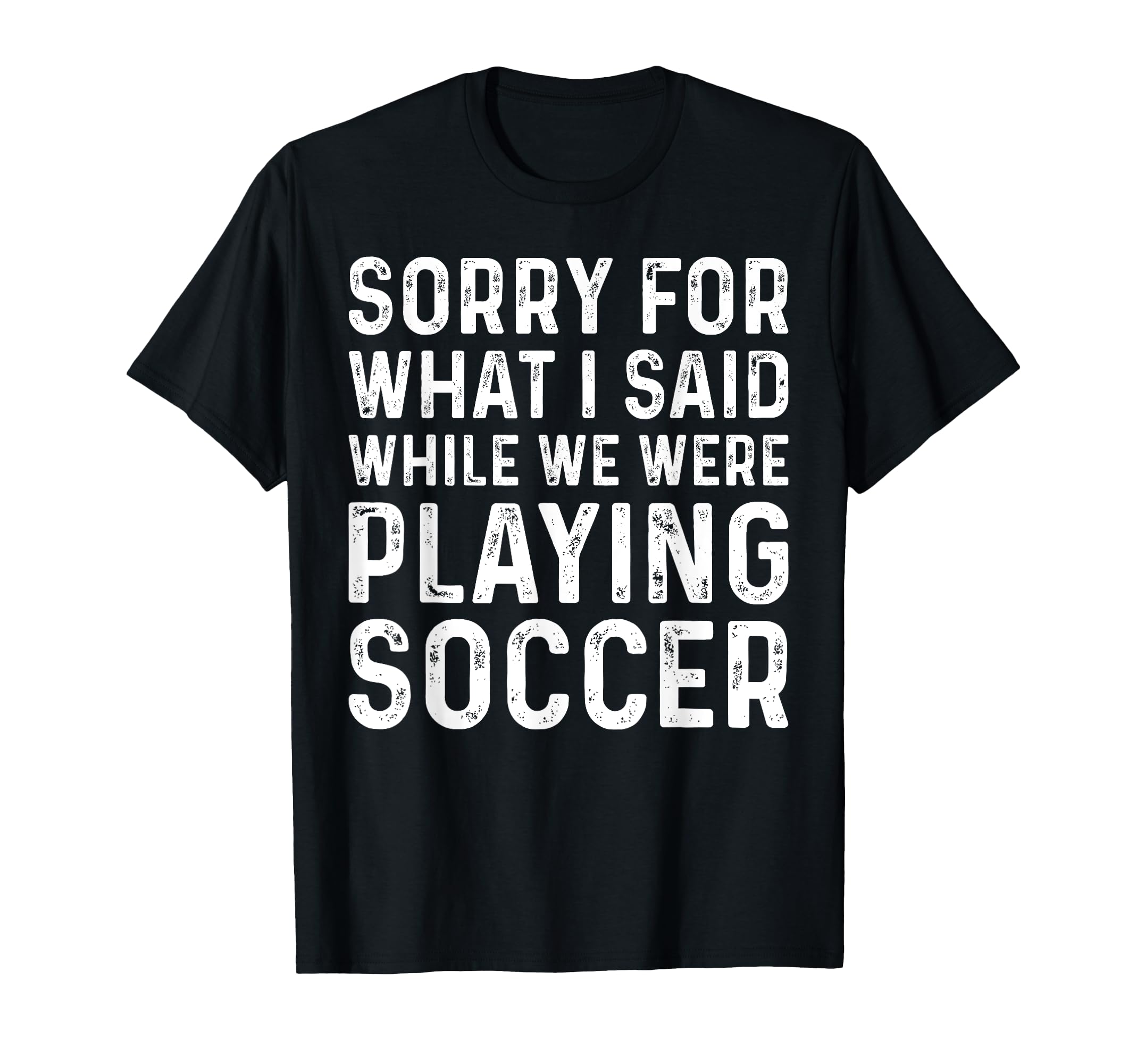 Soccer Lover Playing Soccer Funny T-Shirt - Casual Everyday Wear Unisex