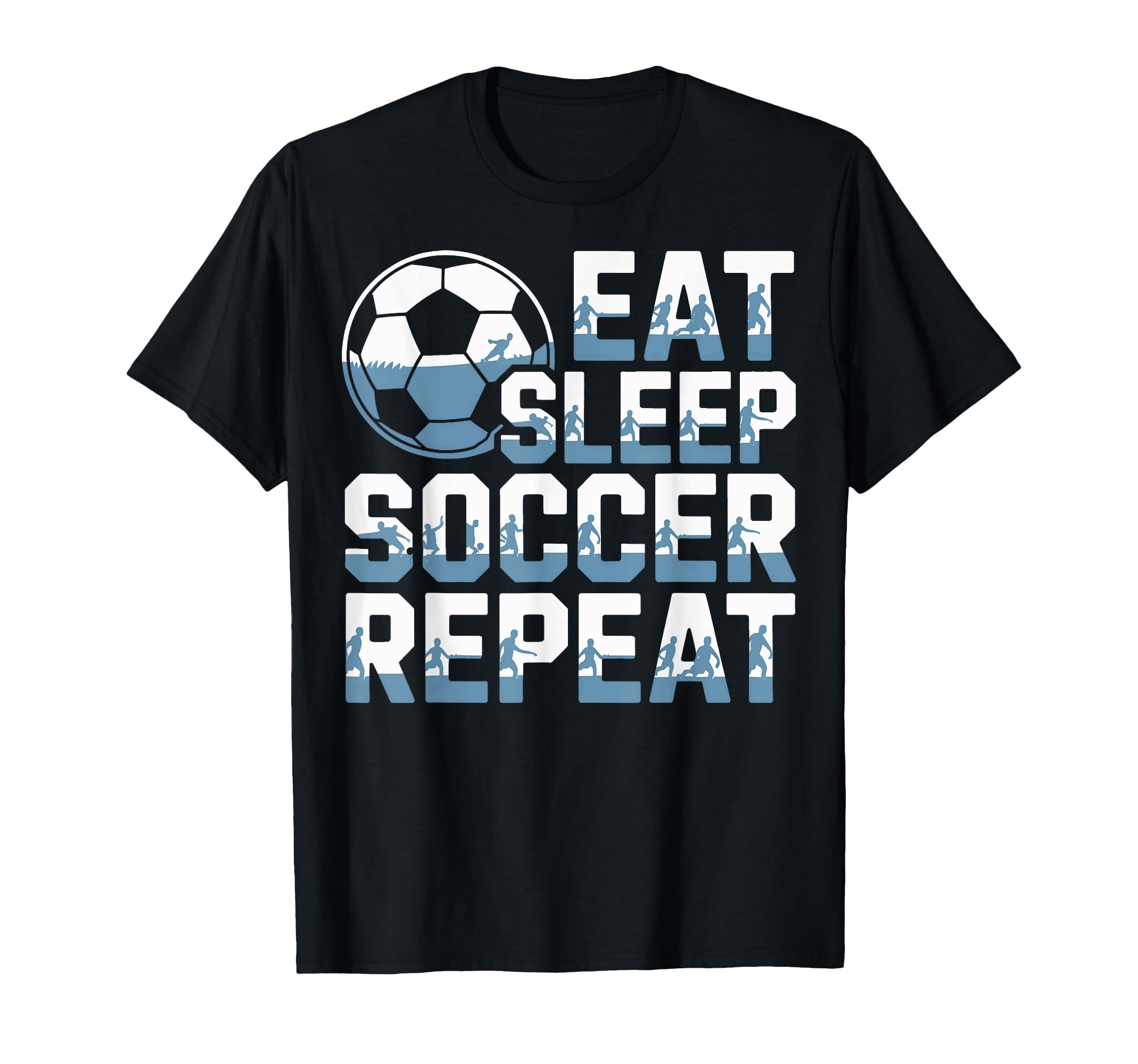 Eat Sleep Soccer Repeat Soccer Lovers T-Shirt - Novelty Apparel for Adults