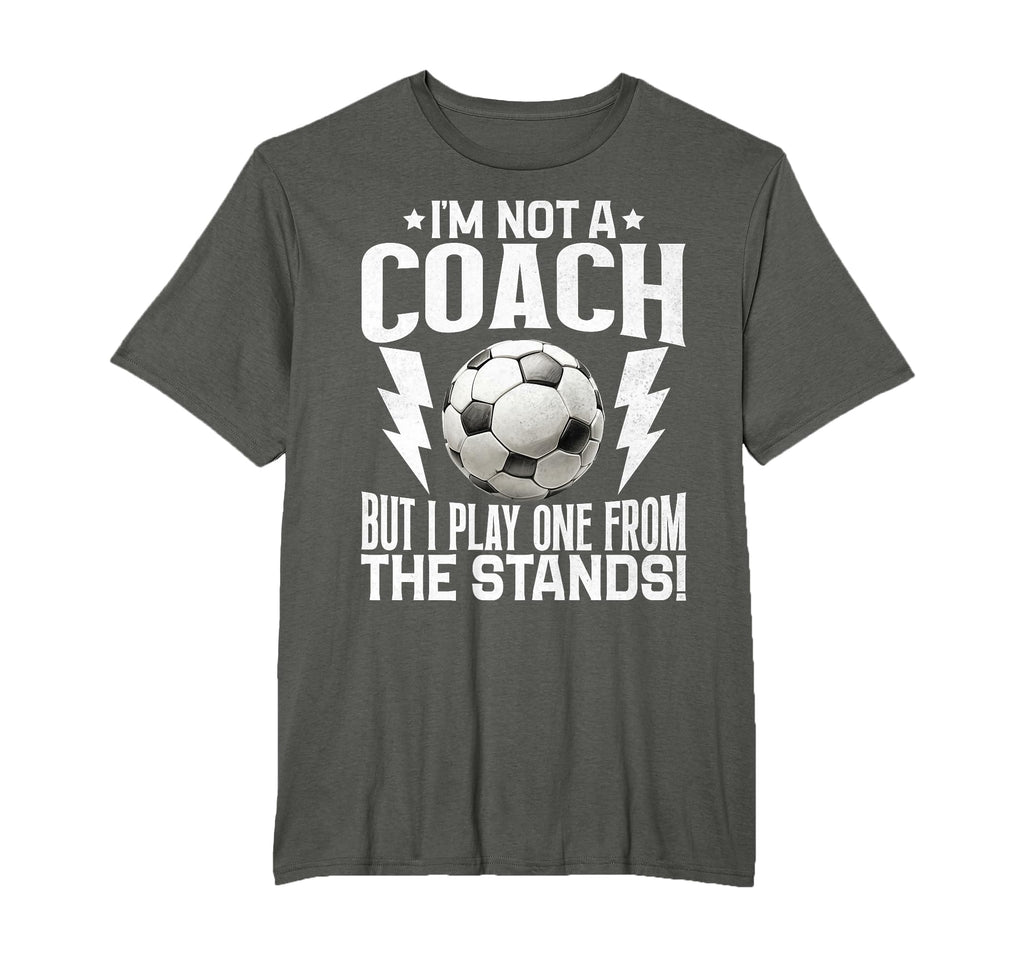 Im Not Coach But I Play One From Stands T-Shirt - Streetwear Style Unisex