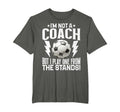 Im Not Coach But I Play One From Stands T-Shirt - Streetwear Style Unisex