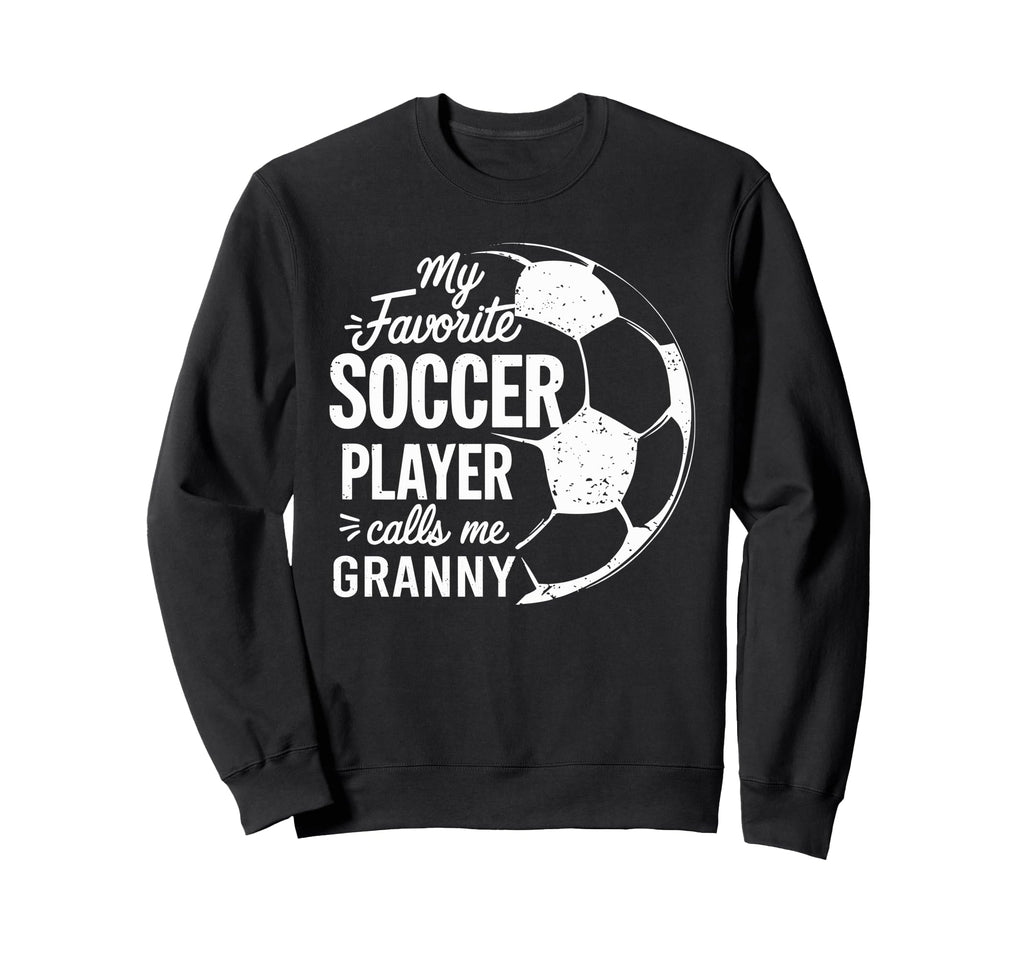 My Favorite Soccer Player Call Me Granny Sweatshirt - Trendy Graphic Unisex