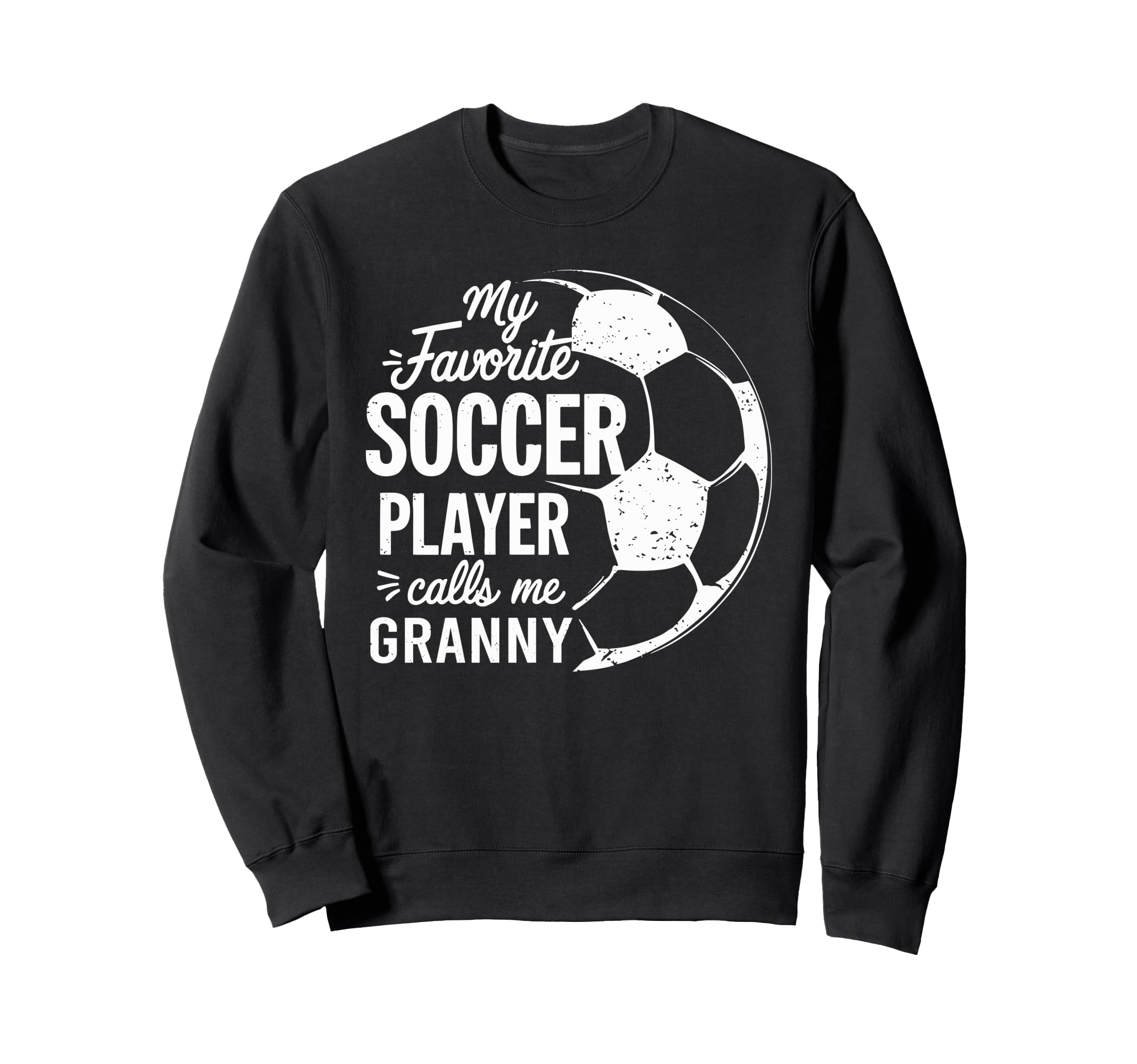 My Favorite Soccer Player Call Me Granny Sweatshirt - Trendy Graphic Unisex