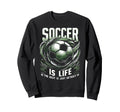 Football Is Life Rest Is Just Sweatshirt - Casual Everyday Wear Unisex