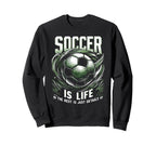 Football Is Life Rest Is Just Sweatshirt - Casual Everyday Wear Unisex