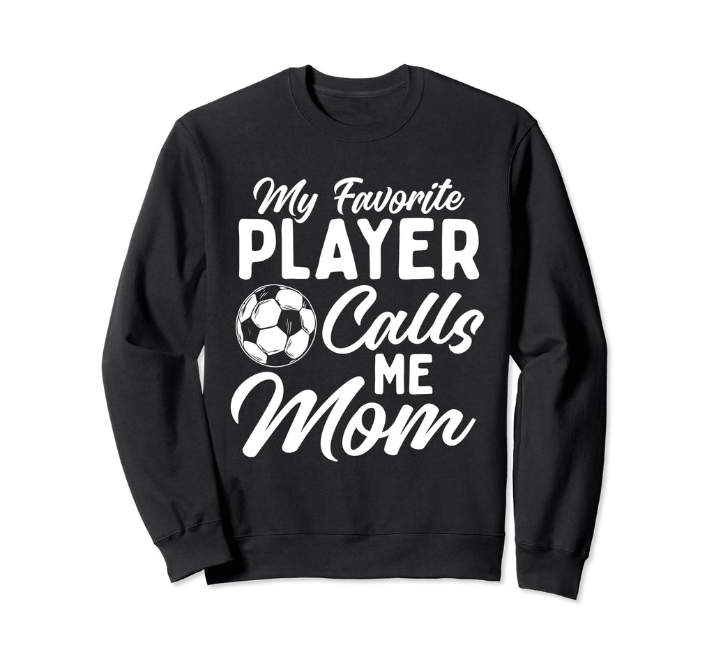 My Favorite Player Calls Me Mom Sweatshirt - Fun Novelty Design for Adults