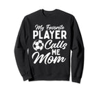 My Favorite Player Calls Me Mom Sweatshirt - Fun Novelty Design for Adults