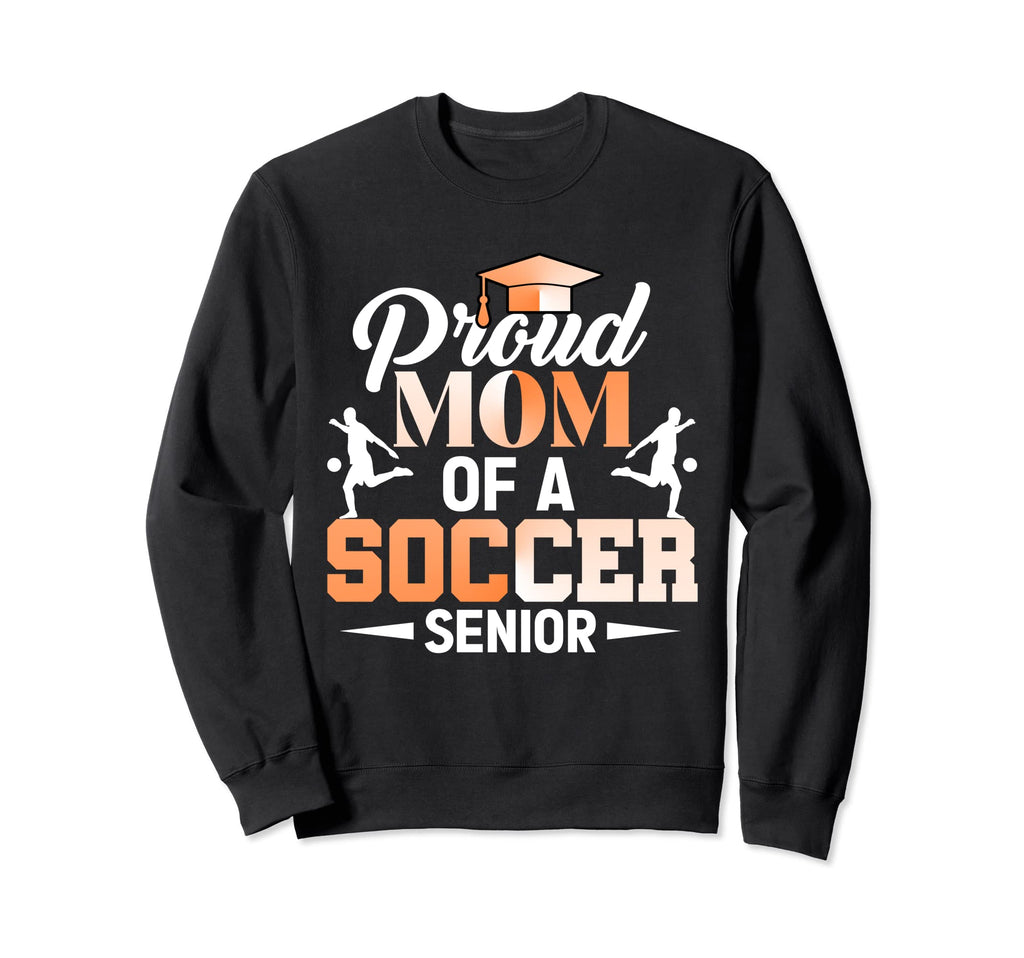 Proud Mom Soccer Senior Soccer Sweatshirt - Casual Everyday Wear Unisex
