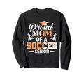 Proud Mom Soccer Senior Soccer Sweatshirt - Casual Everyday Wear Unisex