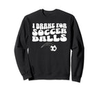 Funny Soccer Mom I Brake Soccer Sweatshirt - Minimalist Print for Adults