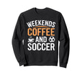 Weekends Coffee And Soccer Mom Life Sweatshirt - Minimalist Print Unisex