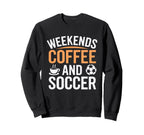 Weekends Coffee And Soccer Mom Life Sweatshirt - Minimalist Print Unisex